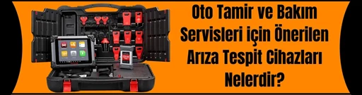 Oto Tamir Servisleri için Arıza Tespit Cihazları Nelerdir? Oto Tamir Servisleri için Arıza Tespit Cihazları Nelerdir?